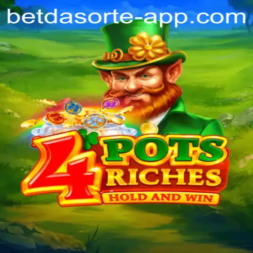 Unveiling the Excitement of 4potsriches on Bet da Sorte App
